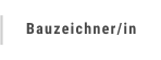 Bauzeichner/in